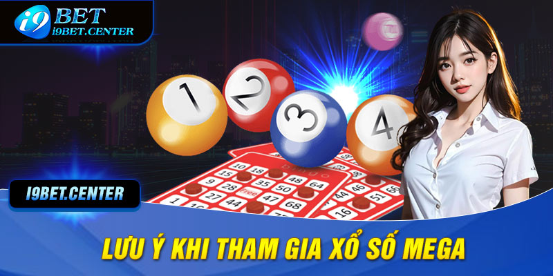 những lưu ý khi tham gia đặt cược xổ số MEGA