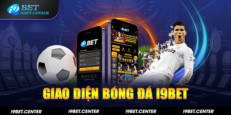 Giao diện tại I9BET như thế nào?