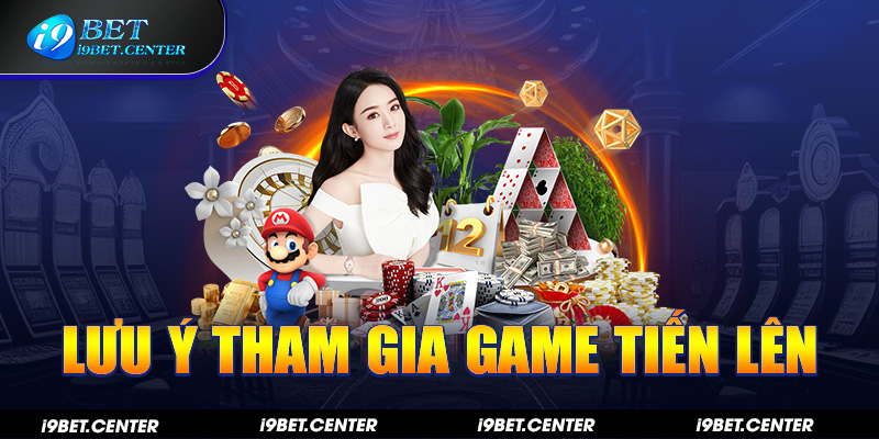 Lưu ý khi tham gia game bài I9BET