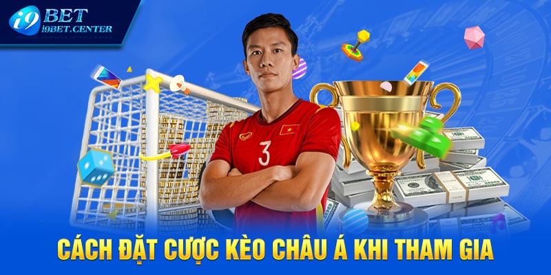 Cách đặt cược kèo châu Á khi tham gia cá cược trực tuyến tại I9BET