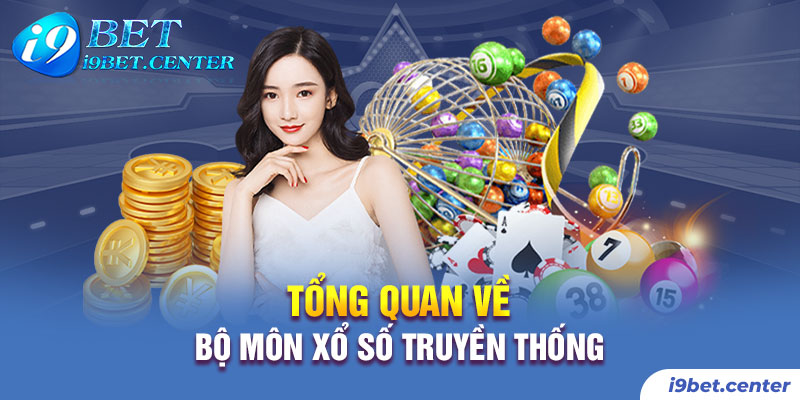 Tổng quan một số thông tin liên quan về xổ số truyền thống