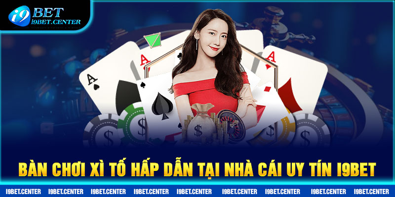 Bàn chơi Xì tố hấp dẫn tại nhà cái uy tín i9BET