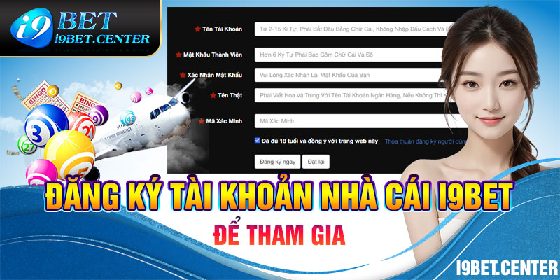 Đăng ký tài khoản nhà cái i9Bet để tham gia