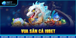 vua bắn cá i9bet