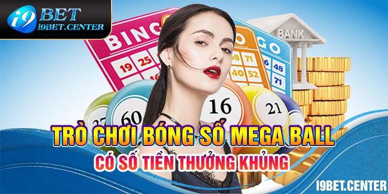 trò chơi bóng số Mega Ball có số tiền thưởng khủng 